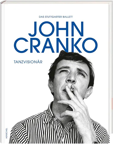 Buchcover John Cranko: Tanzvisionär vom Stuttgarter Ballett. Das Cover zeigt ein künstlerisches Schwarz-Weiß-Porträt des Choreografen John Cranko in einem gestreiften Hemd, der nachdenklich nach oben blickt und eine Zigarette raucht. Veröffentlicht vom Henschel Verlag.
